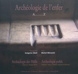 Archéologie de l'enfer : A......Z. Archäologie der Hölle : A.......Z. Archeologia piekla : A.......Z - Grégoire Zibell