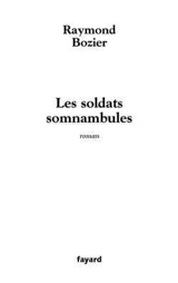 Les soldats somnambules - Raymond Bozier