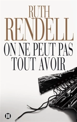 On ne peut pas tout avoir - Ruth Rendell