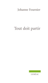 Tout doit partir : récit - Johanne Fournier