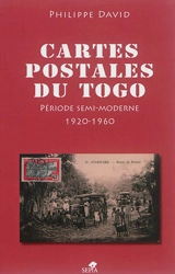 Cartes postales du Togo : période semi-moderne : 1920-1960 - Philippe David