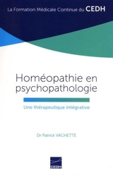 Homéopathie en psychopathologie : une thérapeutique intégrative - Patrick Vachette