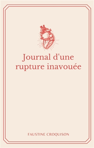 Journal d'une rupture inavouée - Faustine Croquison