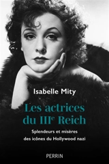 Les actrices du IIIe Reich : splendeurs et misères des icônes du Hollywood nazi - Isabelle Mity