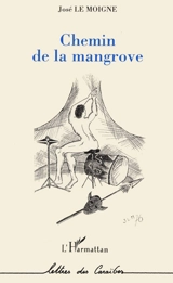 Chemin de la mangrove - José Le Moigne