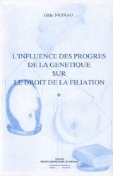 L'Influence des progrès de la génétique sur le droit de la filiation - Gilda Nicolau