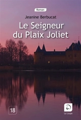 Le seigneur du Plaix Joliet - Jeanine Berducat