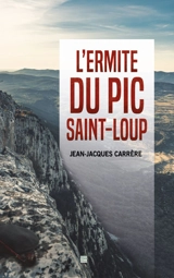 L'ermite du pic Saint-Loup - Jean-Jacques Carrère