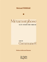Métamorphose ou La victoire des vaincus. CommuneS - Roland Foissac