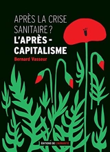 Après la crise sanitaire ? : l'après-capitalisme - Bernard Vasseur