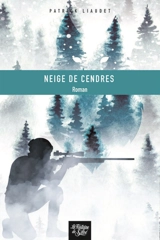 Neige de cendres : un loup dans la montagne - Patrick Liaudet