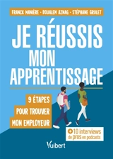 Je réussis mon apprentissage : 9 étapes pour trouver mon employeur - Franck Manière