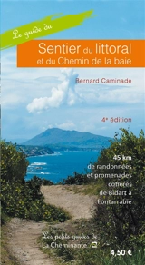 Le guide du sentier du littoral et du chemin de la baie : 45 km de randonnées et promenades côtières de Bidart à Fontarrabie - Bernard Caminade