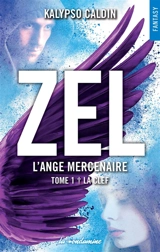 Zel : l'ange mercenaire. Vol. 1. La clef - Kalypso Caldin