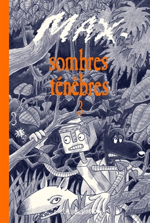 Sombres ténèbres. Vol. 3 - Max