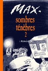 Sombres ténèbres. Vol. 2 - Max