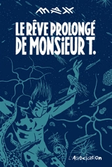 Le rêve prolongé de Monsieur T. - Max