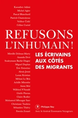Refusons l'inhumain ! : les écrivains aux côtés des migrants