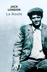 La route : les vagabonds du rail : récit - Jack London