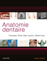 Anatomie dentaire - Françoise Tilotta