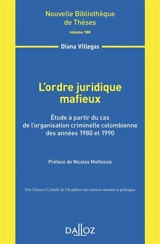 L'ordre juridique mafieux : étude à partir du cas de l'organisation criminelle colombienne des années 1980 et 1990 - Diana Villegas
