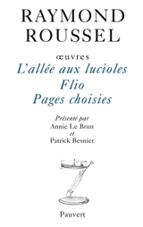 Oeuvres. Vol. 9. L'allée aux lucioles. Flio. Pages choisies - Raymond Roussel