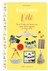 Enchante l'été : plus de 25 idées pour bricoler, créer, cuisiner, décorer, apprendre et s'amuser en été - Maïté Balart