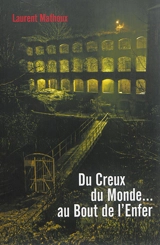 Du creux du monde... au bout de l'enfer - Laurent Mathoux