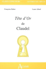 Tête d'or de Claudel - Françoise Dubor