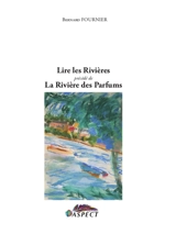 Lire les rivières. La rivière des parfums - Bernard Fournier