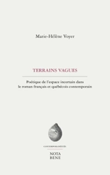 Terrains vagues : poétique de l'espace incertain dans le roman français et québécois contemporain - Marie-Hélène Voyer