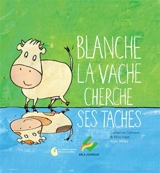 Blanche la vache cherche ses taches - Catherine Clément
