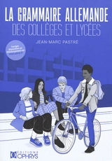 La grammaire allemande des collèges et lycées - Jean-Marc Pastré