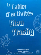 Le cahier d'activités bleu flashy : pour inventer, colorier, dessiner un poster... et créer avec 1.000 autocollants ! - Jonathan Lambert
