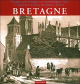Voyages pittoresques et romantiques dans l'ancienne France du baron Taylor : Bretagne - Catherine Hervé-Commereuc