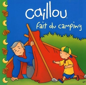 Caillou fait du camping - Roger Harvey
