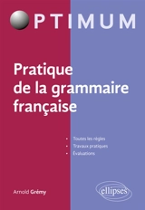 Pratique de la grammaire française - Arnold Grémy