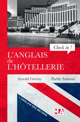L'anglais de l'hôtellerie : check in ! : a guide to hotel english - Arnold Grémy