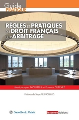 Règles et pratiques du droit français de l'arbitrage - Henri-Jacques Nougein