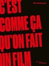 C'est comme ça qu'on fait un film - Tim Grierson