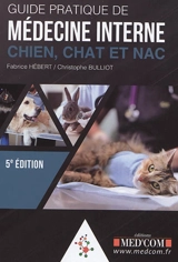Guide pratique de médecine interne : chien, chat et NAC - Fabrice Hébert