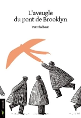 L'aveugle du pont de Brooklyn : récit - Pat Thiebaut