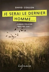 Je serai le dernier homme... - David Coulon