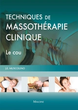 Techniques de massothérapie clinique : le cou - Joseph E. Muscolino