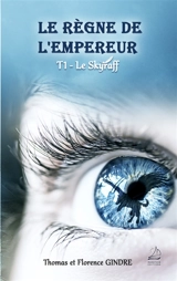 Le règne de l'empereur. Vol. 1. Le skyraff - Florence Gindre