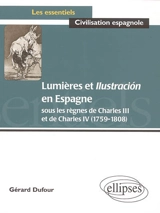 Lumières et Ilustracion en Espagne : sous les règnes de Charles III et de Charles IV (1759-1808) - Gérard Dufour