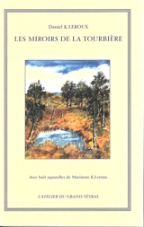 Les miroirs de la tourbière : sept nouvelles - Daniel K. Leroux