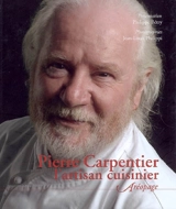 Pierre Carpentier, l'artisan cuisinier - Pierre Carpentier