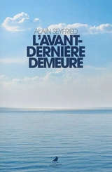 L'avant-dernière demeure - Alain Seyfried