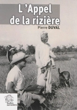 L'appel de la rizière : Tieng Goi Ruong - Pierre Duval